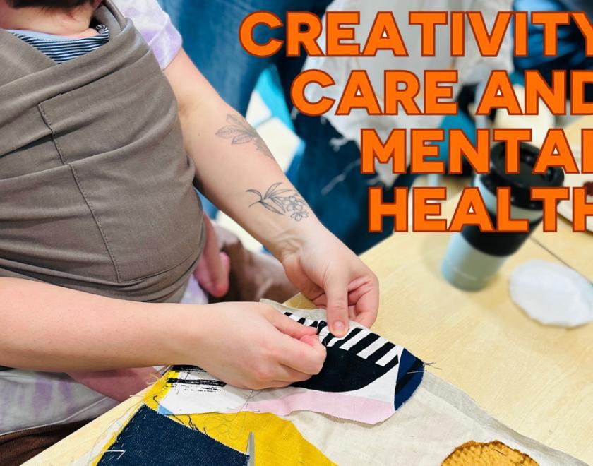 Creativity, Care and Mental Health